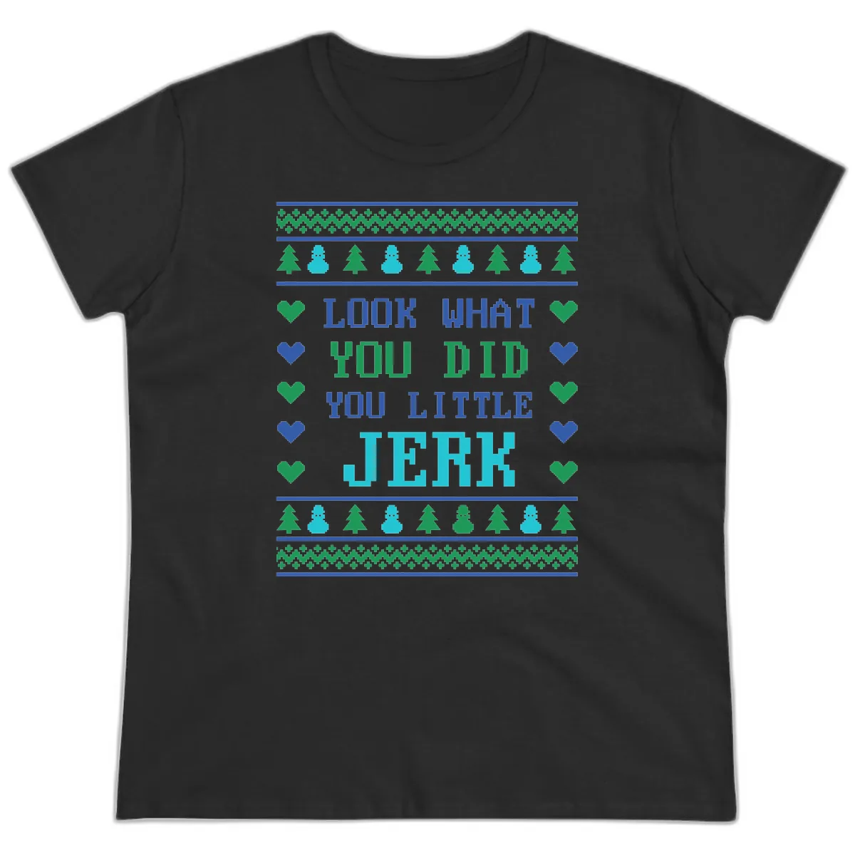 Look What You Did You Little Jerk Ladies Tee in Black